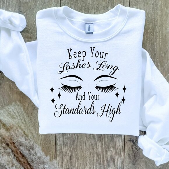 Keep Your Lashes Long and your Standards High Sweater/Sweatshirt - Picture 1 of 5